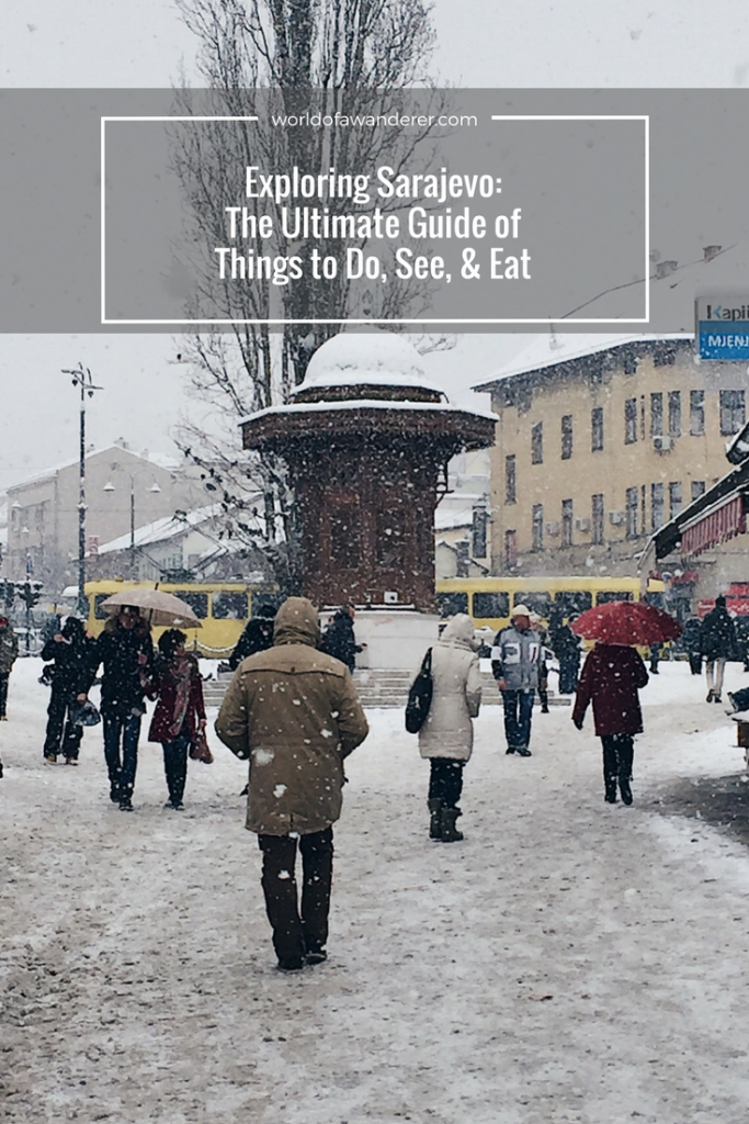 Exploring Sarajevo: The Ultimate Guide of Things to Do, See & Eat www.worldofawanderer.com