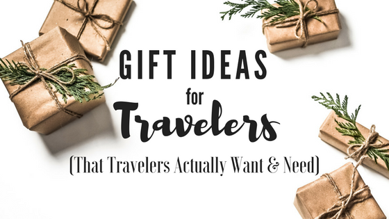 Travel Gift Ideas (That Travelers Actually Want & Need)