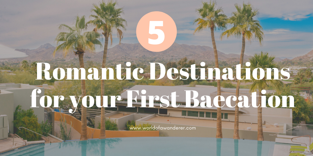 5 Romantic Destinations for Your First Baecation