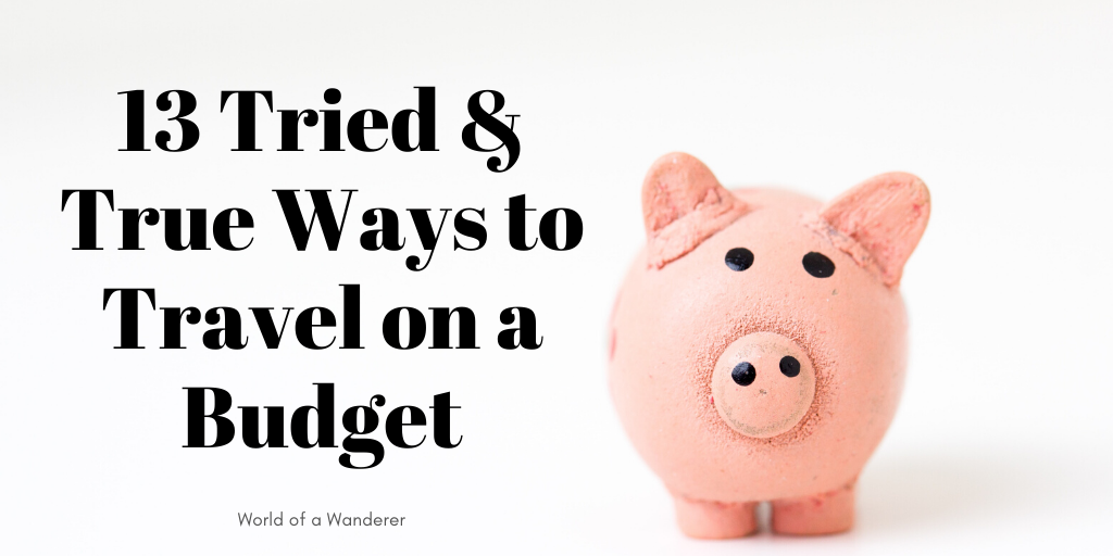 13 Tried & True Ways to Travel on a Budget