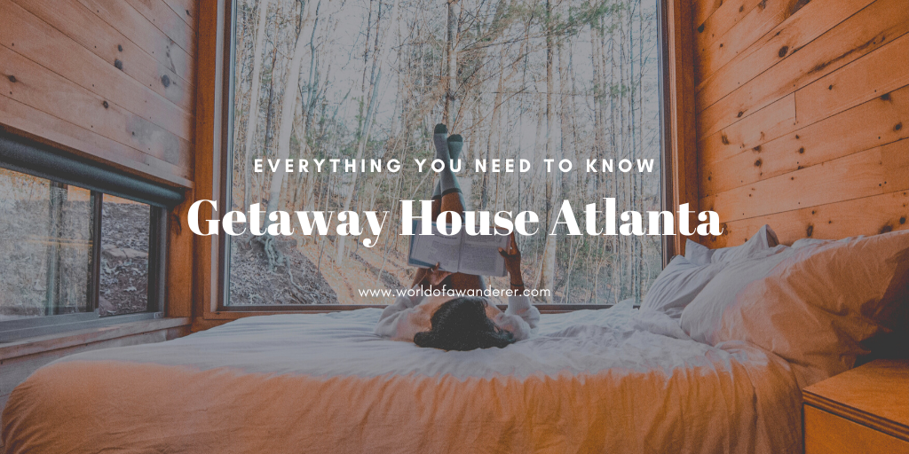 Getaway House Atlanta - Everything You Need to Know - World of a Wanderer