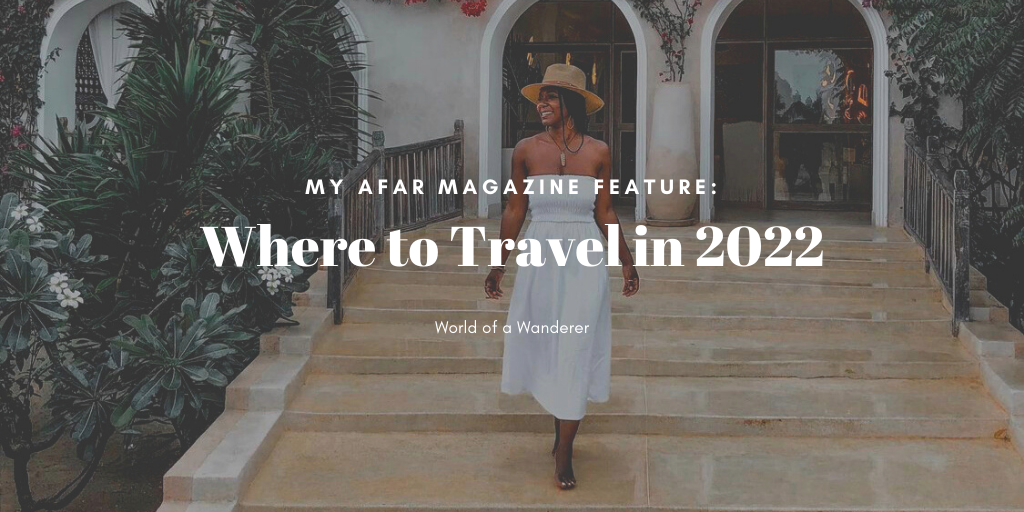 World of a Wanderer AFAR feature: Where to travel in 2022