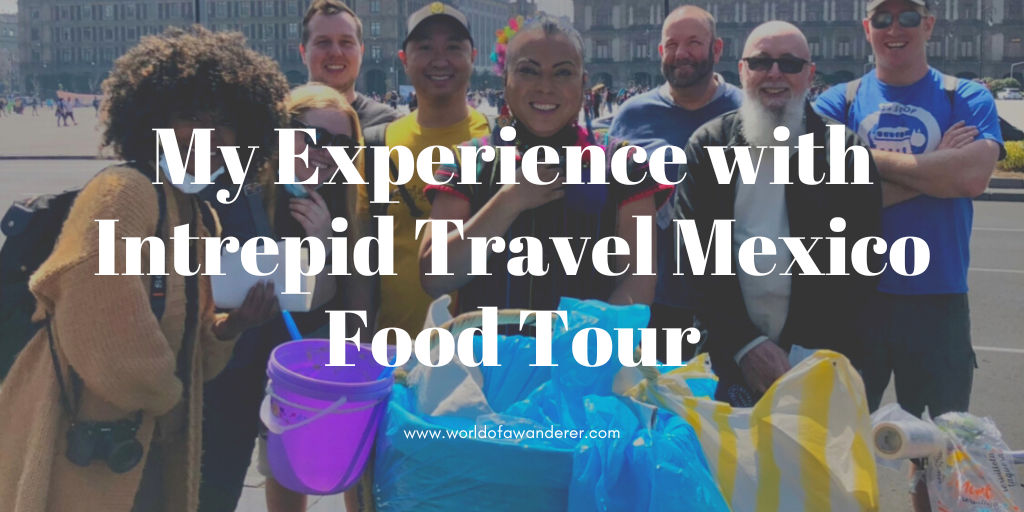 My experience with Intrepid Travel Mexico Food Tour